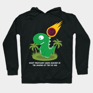 Dinosaurs Were Harmed Hoodie